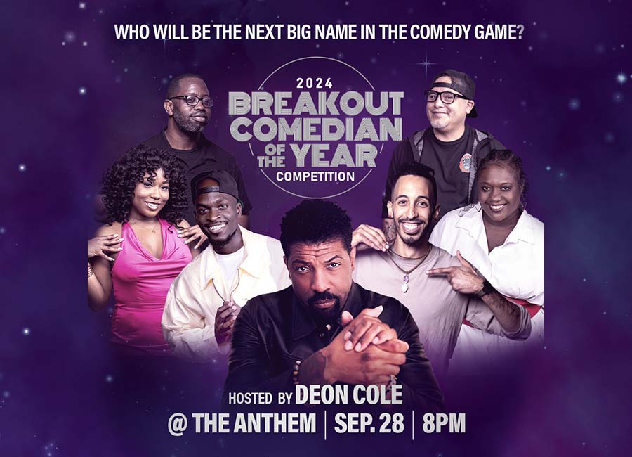 Who will be the next big name in the comedy game? 2024 Breakout Comedian of the Year Competition, hosted by Deon Cole, Sep. 28, 8pm